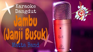 Karaoke dangdut  JAMBU Janji BusukMatta Band Koplo [upl. by Llesirg991]