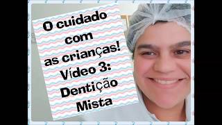 O cuidado com os dentes das crianças 3 Dentição Mista  Dra Bianca Rosa [upl. by Ahsiekat]