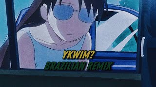 YKWIM Brazilian Remix 🇧🇷 [upl. by Athey206]