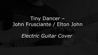 Tiny Dancer – John Frusciante  Elton John Electric Guitar Cover [upl. by Eednil]