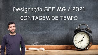 Designação SEE MG 2021 – CONTAGEM DE TEMPO [upl. by Namra61]