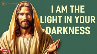 🔴 God Says I Am the Light in Your Darkness  God Message Today  Gods Message Now 🕊 [upl. by Mallissa]