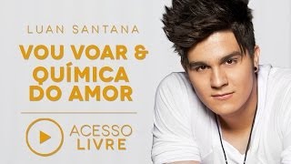 Luan Santana  Vou Voar  Química do amor Acesso Livre [upl. by Suissac]