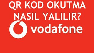 Vodafone QR Kod Okutma Nasıl Yapılır [upl. by Randene]