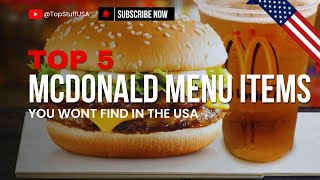 The Five Tasty McDonalds Menu Items That Youll Never Eat in the USA [upl. by Ayikan]