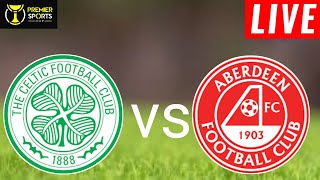 Celtic vs Aberdeen Live Score l Scotish Premier League Cup 2024 l Today Live Match [upl. by Enitsirc]