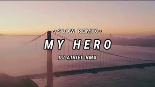 SLOW REMIX ADEM  MY HERO  HARRIS J  DJ AIRIEL RMX  2024 [upl. by Eidnew213]