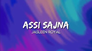 Jasleen Royal  Assi Sajna  Lyrics [upl. by Allister]