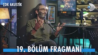 Çok Akustik 19 Bölüm Fragmanı  Fırat Tanış [upl. by Berkeley]