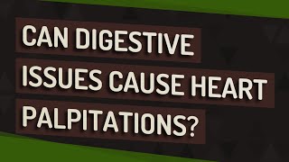 Can digestive issues cause heart palpitations [upl. by Atlante578]