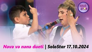 Nəvə və nənə dueti  SoloStar 17102024 [upl. by Esimorp]