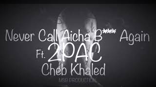 2Pac ft Cheb Khaled  Never Call Aicha [upl. by Joshi815]