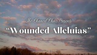 quotWounded Alleluiasquot  The Chancel Choir [upl. by Solly677]