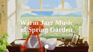 Playlist Spring Jazz Music of Green Gables  Relaxing Music for Stress Relief for Rest [upl. by Nickelsen]