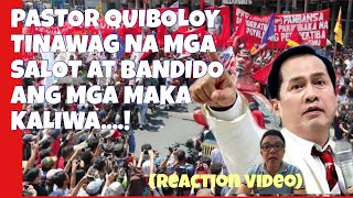 PASTOR QUIBOLOY TINAWAG NA MGA SALOT AT MGA BANDIDO ANG MGA MAKA KALIWALUMAYAS KAYOREACTION VIDEO [upl. by Cally]