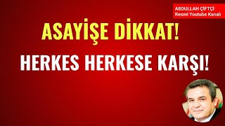 ASAYİŞE DİKKAT HERKES HERKESE KARŞI Abdullah Çiftçi [upl. by Leveridge661]