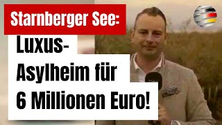 Starnberger See LuxusAsylheim für 6 Millionen Euro  Ein Kommentar von Benjamin Nolte AfD [upl. by Wiley316]