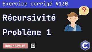 Exercice corrigé 130  Déterminer la valeur de retour dune fonction récursive  Langage C [upl. by Newnorb410]