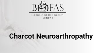 Charcot Neuroarthropathy  BOFAS Lectures of Distinction [upl. by Annawal952]