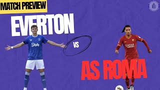 Everton Vs Roma Match Preview [upl. by Mailand501]