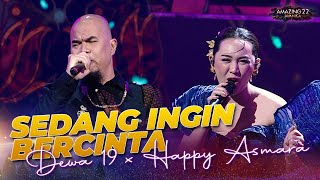 Dewa 19 X Happy Asmara  Sedang Ingin Bercinta  AMAZING 22 JAVANICA 2024 [upl. by Yank]