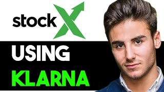 HOW TO USE KLARNA ON STOCKX 2024 FULL GUIDE [upl. by Anale363]