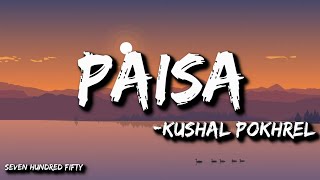 Kushal pokhrel  Paisa Lyrics  English  Nepali [upl. by Stanley]