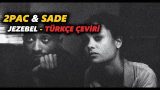 2Pac amp Sade  Jezebel  Türkçe Çeviri [upl. by Joon443]