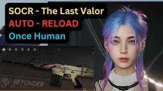 Shrapnel Rifle Build AUTO RELOAD  SOCR  The Last Valor  Once Human [upl. by Yemaj]