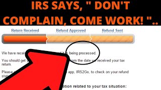 IF YOUR REFUNDS STILL PROCESSING IRS SAYS quot GET A JOB THEN quot [upl. by Schmitz]