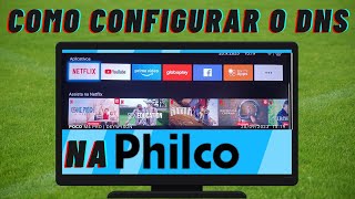 COMO CONFIGURAR O DNS NA SMART TV PHILCO [upl. by Donall]