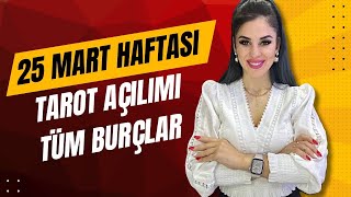 25 MART HAFTASI KOÃ‡ BOÄA Ä°KÄ°ZLER YENGEÃ‡ ASLAN BAÅAK TERAZÄ° AKREP YAY OÄLAK KOVA BALIK BURÃ‡LARI [upl. by Akeemat]