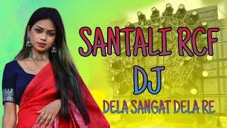 DELA SANGAT DELA RE NEW SANTALI RCF DJ SONG 2024☠️santali humming dj song 2024☠️ [upl. by Aislehc]