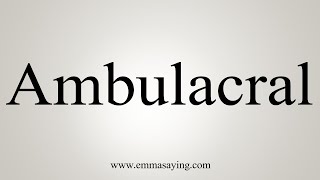 How To Say Ambulacral [upl. by Armington]