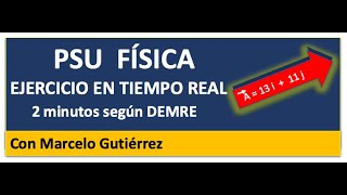 PSU FISICA DEMRE ¡ Ejercicio resuelto en tiempo real [upl. by Jean-Claude129]