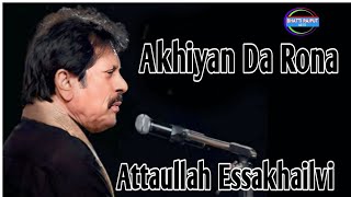 Akhiyan Da Rona  Sad Music 🎶  Attaullah Esakhelvi [upl. by Sadick]