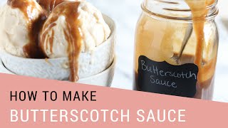 How to Make Butterscotch Sauce  10 Minute Recipe [upl. by Notnirt]