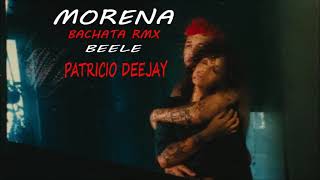 MORENA Beele BACHATA RMX by Patricio Deejay [upl. by Folly]