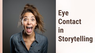 Enhance Your Speaking Skills Eye Contact in Storytelling [upl. by Maxi740]