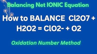 How to BALANCE Cl2O7  H2O2  ClO2  O2 by Oxidation Number Method balancingredoxequations [upl. by Au9]