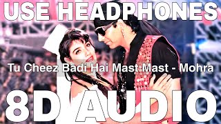 Tu Cheez Badi Hai Mast Mast 8D Audio  Mohra  Udit Narayan  Akshay Kumar Raveena Tandon [upl. by Atile458]