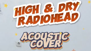 Radiohead  High amp Dry  Acoustic Cover  Gitar Akustik Elektrik Cowboy GWC 250 SKB  Akustik Cover [upl. by Naman]