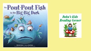 THE POUTPOUT FISH IN THE BIGBIG DARK by Deborah Diesen Kids Book Read Aloud [upl. by Anagrom]