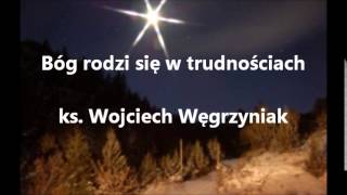 Bóg rodzi się w trudnościach  ks Wojciech Węgrzyniak audio [upl. by Knuth637]