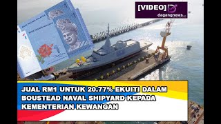 Jual RM1 untuk 2077 ekuiti dalam Boustead Naval Shipyard kepada Kementerian Kewangan [upl. by Janus551]