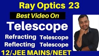 Ray Optics 23  Telescope  Refracting Telescope amp Reflecting Telescope JEENEET [upl. by Idnic]