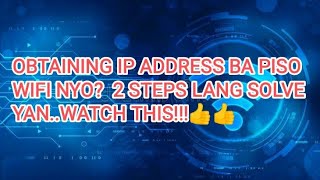 OBTAINING IP ADDRESS ANG PISO WIFI NYO 2 STEPS LANG SOLVE YANipadress [upl. by Negrom]