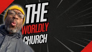 The Worldly Church [upl. by Ramat]