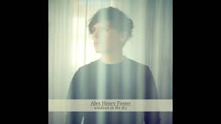 ALEX HENRY FOSTER 2020 Windows in the Sky [upl. by Maggs]