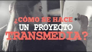 ¿Cómo se hace un proyecto transmedia  Transmedia En Serie S01E05 [upl. by Hawthorn386]